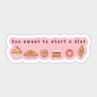 Too sweet to start a diet Sticker